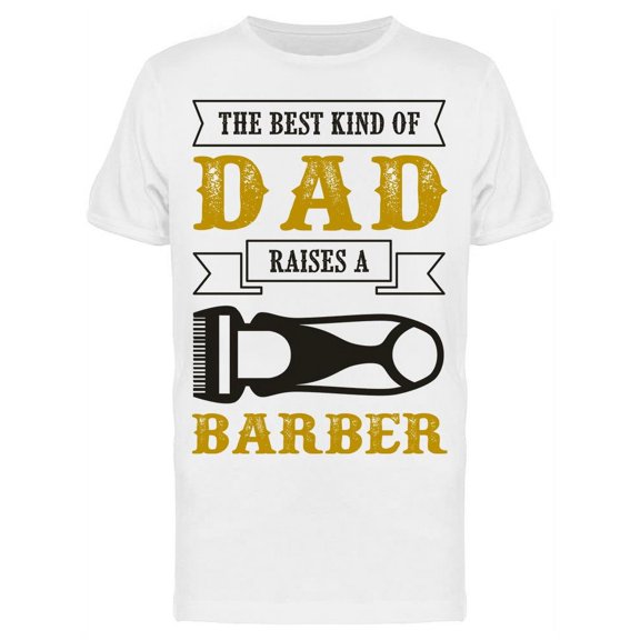 Dads Raising Barbers T-Shirt Men -Image by Shutterstock, Male XX-Large