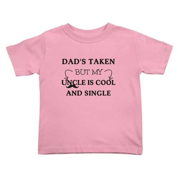 Dads Taken But My Uncle Is Cool And Single Funny Toddler T Shirts for Boys Girls (Pink, Youth XL)