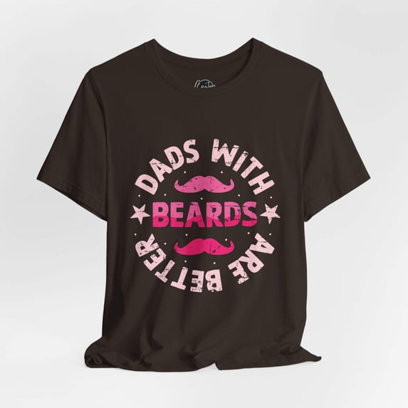 Dads With Beards Are Better - Dads T-Shirt, Fathers Day Shirt, Dad Birthday Gift, Cool Gift for Dads, Gift for Dad, Husband Gift, Gift for him