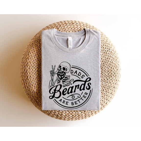 Dads With Beards Are Better Shirt for Fathers Day Gift for Dad, Funny Dad TShirt for Dad G