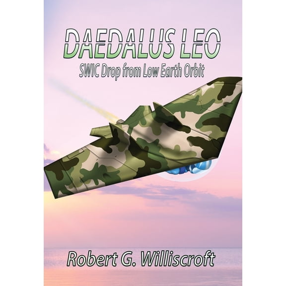Daedalus Daedalus LEO: SWIC Drop from Low Earth Orbit, Book 2, (Hardcover)