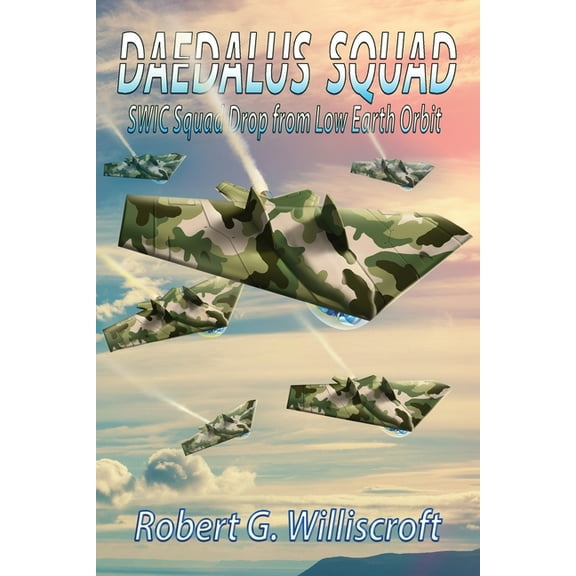 Daedalus Daedalus Squad: SWIC Squad Drop from Low Earth Orbit, Book 3, (Paperback)