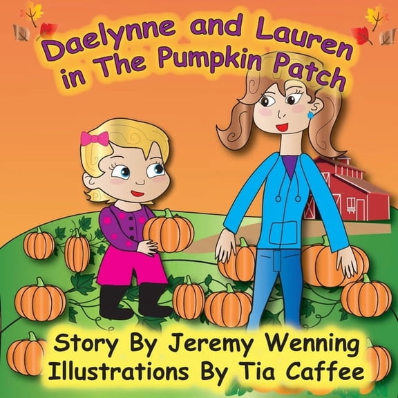 Daelynne & Lauren In The Pumpkin Patch, (Paperback)