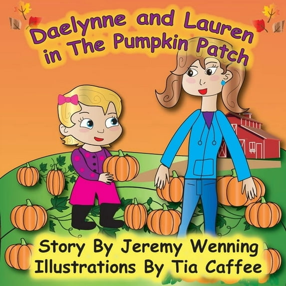 Daelynne & Lauren In The Pumpkin Patch, (Paperback)