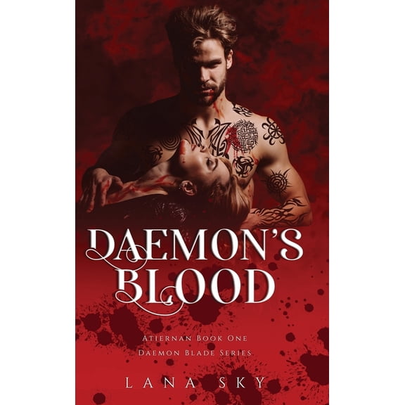 Daemon Blade Daemon's Blood: A Dark Paranormal Romance (Atiernan Book 1): Daemon Blade Book 1, Book 1, (Hardcover)