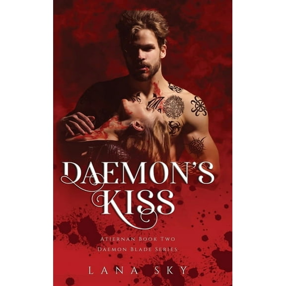 Daemon Blade Daemon's Kiss: A Dark Paranormal Romance (Atiernan Book 2): Daemon Blade Book 2, Book 2, (Hardcover)