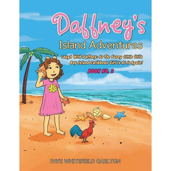 Daffney's Island Adventures: Laugh With Daffney: As The Funny Little Utila Bay Island Caribbean Girl Is At It Again!, (Paperback)