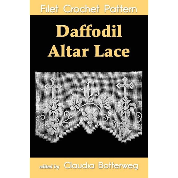 Daffodil Altar Lace Filet Crochet Pattern: Complete Instructions and Chart (Paperback)