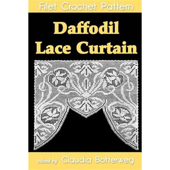 Daffodil Lace Curtain Filet Crochet Pattern: Complete Instructions and Chart (Paperback)
