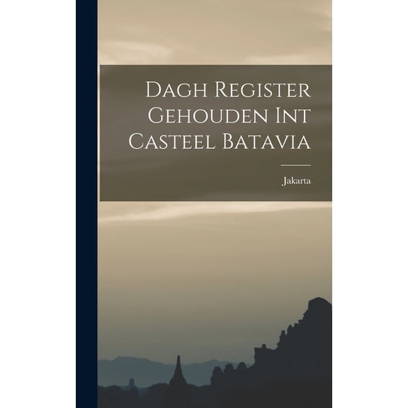 Dagh Register Gehouden int Casteel Batavia, (Hardcover)