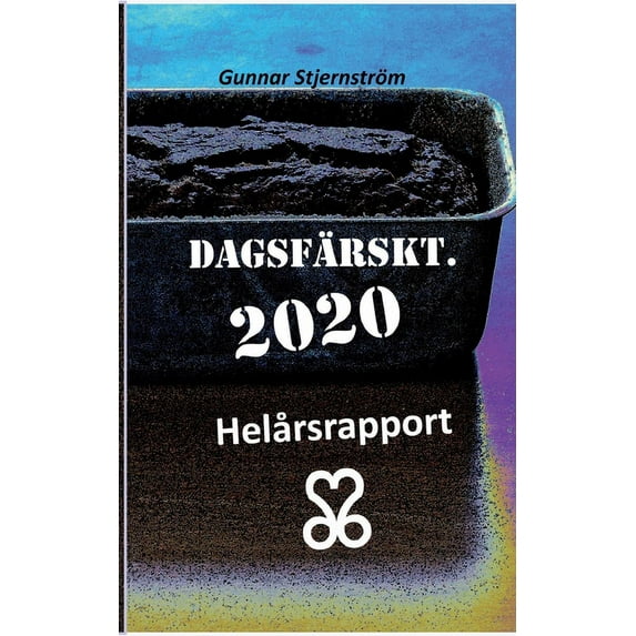 Dagsfärskt 2020/366: Helårsrapport, (Paperback)