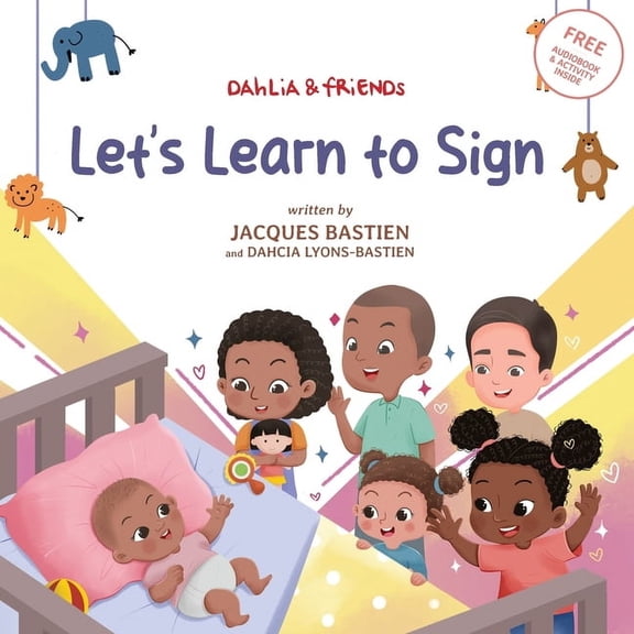 Dahlia & Friends Let's Learn to Sign: A Children's Story About American Sign Language, (Paperback)