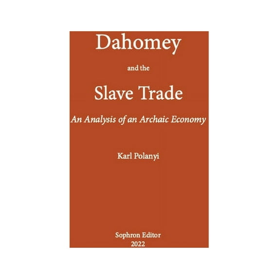 Dahomey and the Slave Trade: An Analysis of an Archaic Economy, (Paperback)