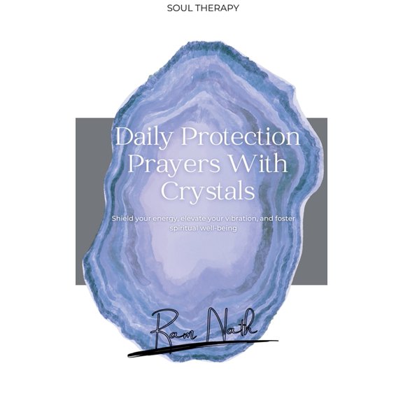Daily Affirmations Daily Protection Prayers With Crystals: Shield Your energy, Elevate Your Vibration, & Foster Spiritual Well-Being, Book 2, (Paperback)
