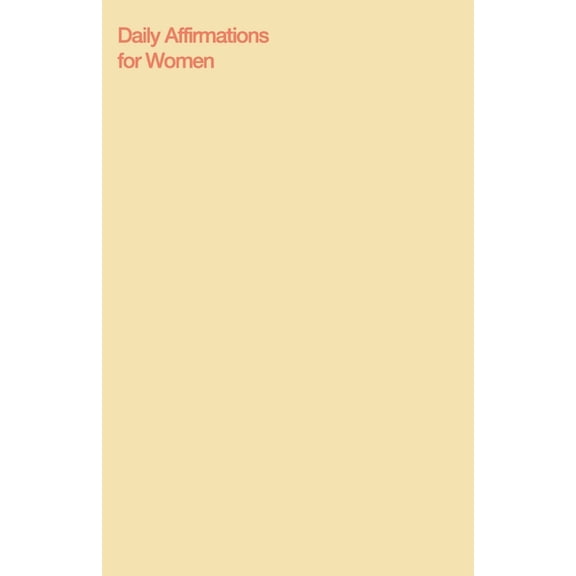 Daily Affirmations for Women: Bring Out The Best In You Paperback 1670982041 9781670982049 Journal Hub