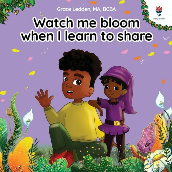 Daily Bloom Coping Stories Watch me bloom when I learn to share: A coping story for children about kindness, sharing, taking turns and regulating e, Book 4, (Paperback)