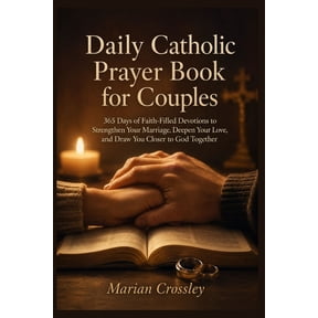 Daily Catholic Prayer Book for Couples: 365 Days of Faith-Filled Devotions to Strengthen Your Marriage, Deepen Your Love, (Paperback)