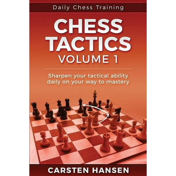 Daily Chess Training Daily Chess Tactics Training - Volume 1: 404 Puzzles to Improve Your Tactical Vision, Book 1, (Paperback)