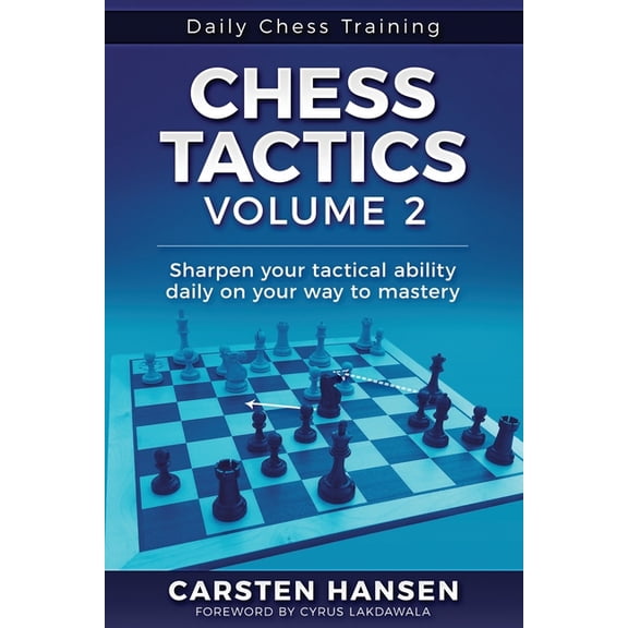 Daily Chess Training Chess Tactics - Volume 2: Sharpen your tactical ability daily on your way to mastery, Book 2, (Paperback)