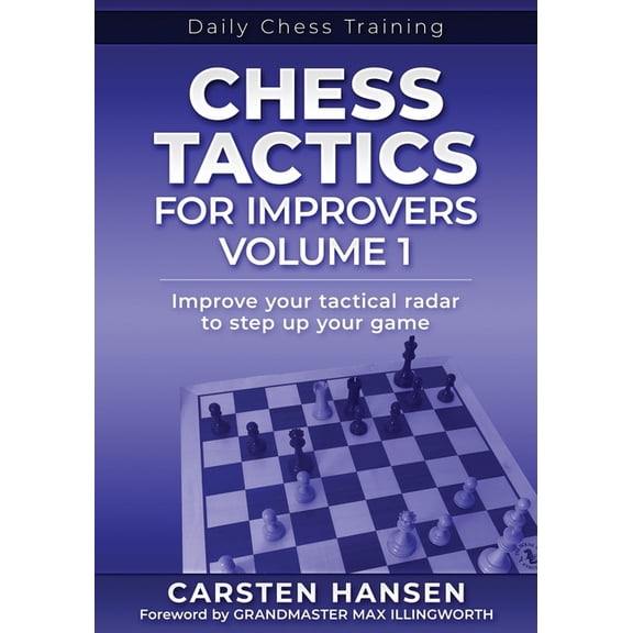Daily Chess Training Chess Tactics for Improvers - Volume 1: Improve your tactical radar to step up your game, Book 6, (Paperback)