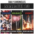thumbnail image 1 of Daily Chronicles: A Visual Almanac of Historical Events, Birthdays, and Holidays: Daily Chronicles March 13: A Visual Almanac of Historical Events, Birthdays, and Holidays (Paperback), 1 of 1
