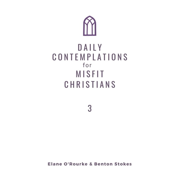 Daily Contemplations for Misfit Christians 3: Lent + Easter