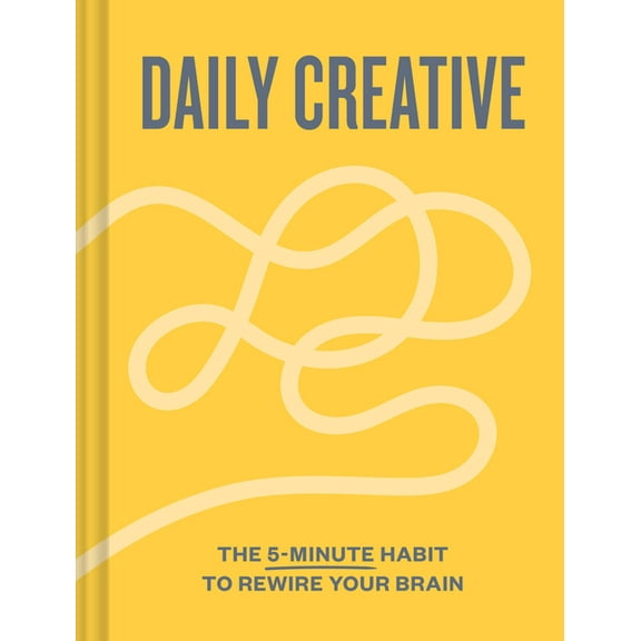 Daily Creative: The 5-Minute Habit to Rewire Your Brain, (Hardcover)