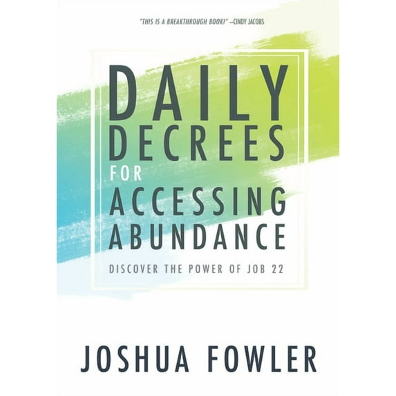 Daily Decrees for Accessing Abundance : Discover the Power of Job 22 (Paperback)