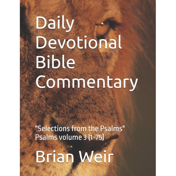 Daily Devotional Bible Commentary: "Selections from the Psalms" Psalms volume 3 (1-75), (Paperback)