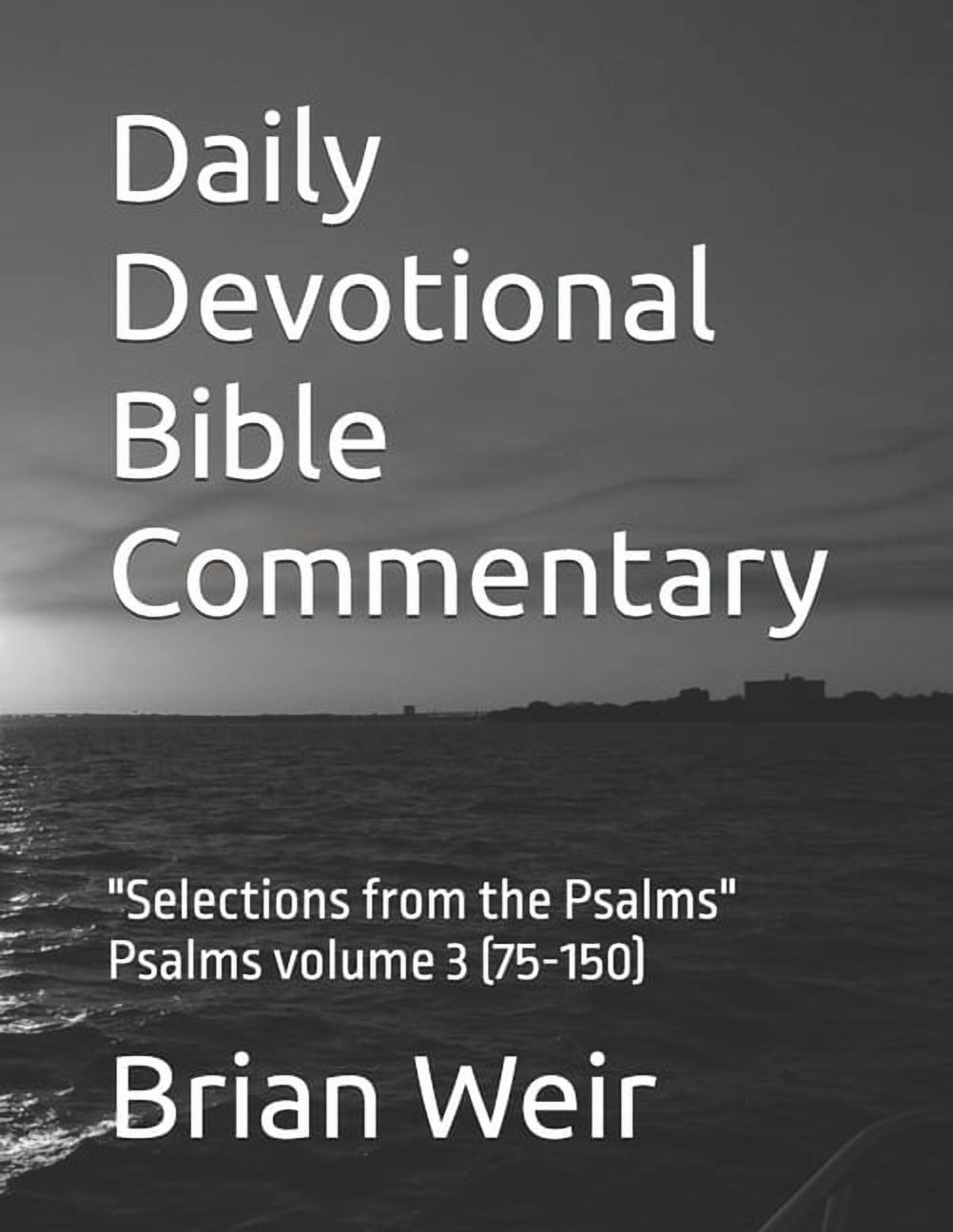 Daily Devotional Bible Commentary: "Selections from the Psalms" Psalms volume 3 (75-150), (Paperback)