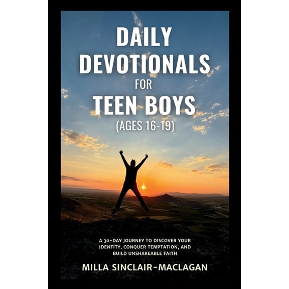 Daily Devotional For Teen Boys (Ages 16-19: A 30-Day Journey to Discover Your Identity, Conquer Temptation, and Build Un, (Paperback)