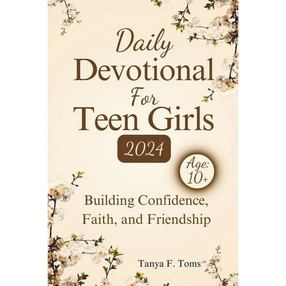 Daily Devotional For Teen Girls 2024: Building Confidence, Faith, and Friendship (Paperback)