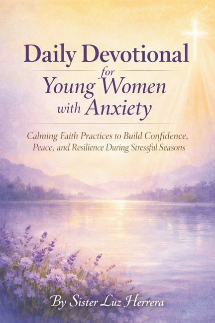Daily Devotional for Young Women with Anxiety: Calming Faith Practices to Build Confidence, Peace, and Resilience During, (Paperback)