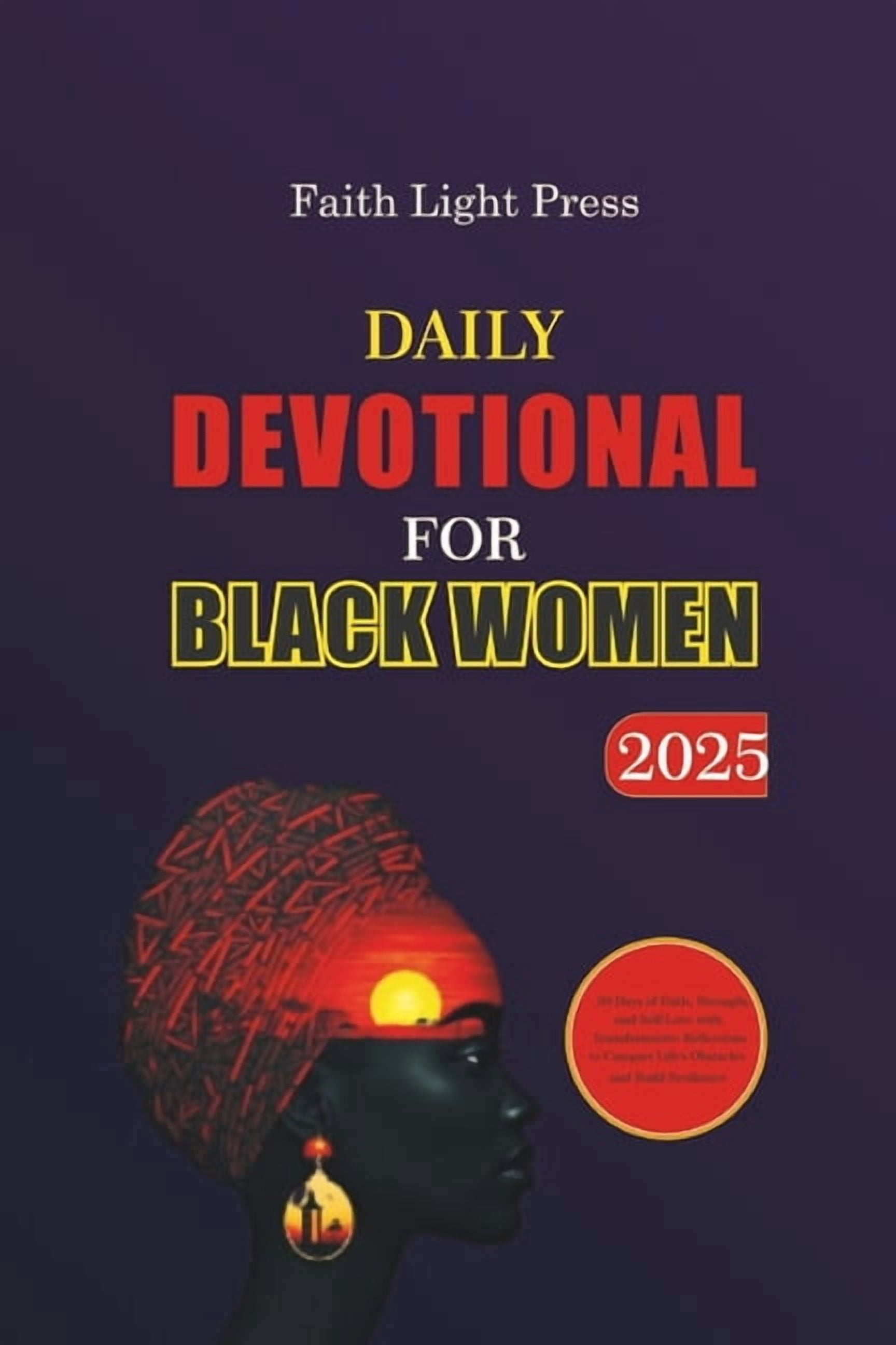 Daily Devotional for Black Women 2025: 30 Days of Faith, Strength, and Self-Love with Transformative Reflections to Conq, (Paperback)