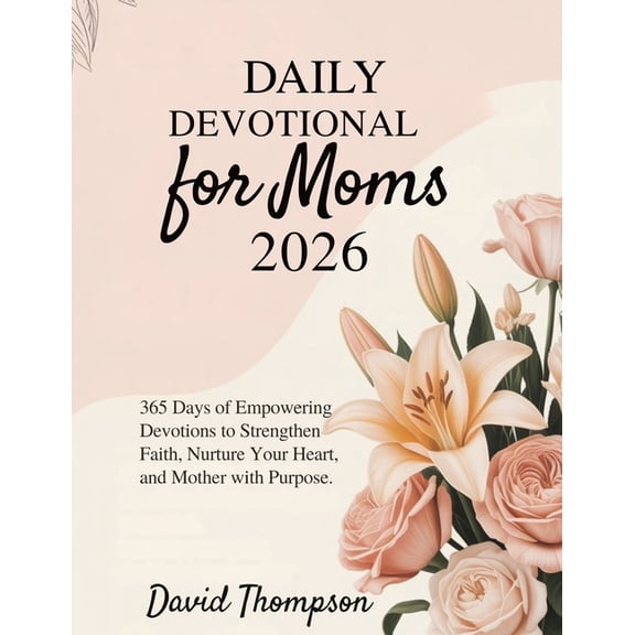 Daily Moment with God Daily Devotional for Moms 2026: 365 Days of Empowering Devotions to Strengthen Faith Nurture Your Heart and Mother with , (Paperback)
