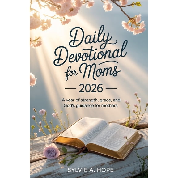 Daily Devotional for Moms 2026: A Year of Strength, Grace, and God's Guidance for Mothers, (Paperback)