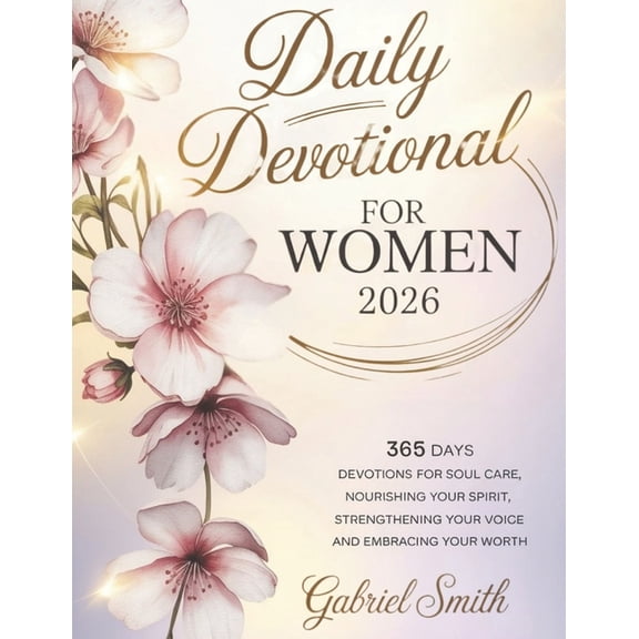 Daily Devotional for Women 2026: 365 Days Devotions For Soul Care, Nourishing Your Spirit, Strengthening Your Voice, And, (Paperback)