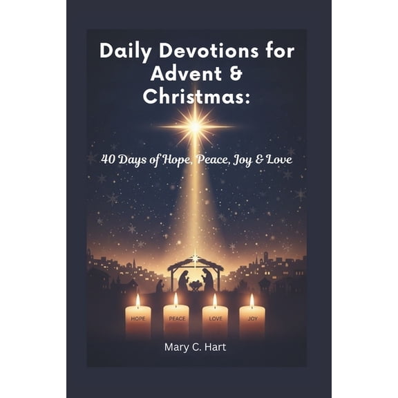 Daily Devotions for Advent & Christmas: 40 Days of Hope, Peace, Joy & Love, (Paperback)