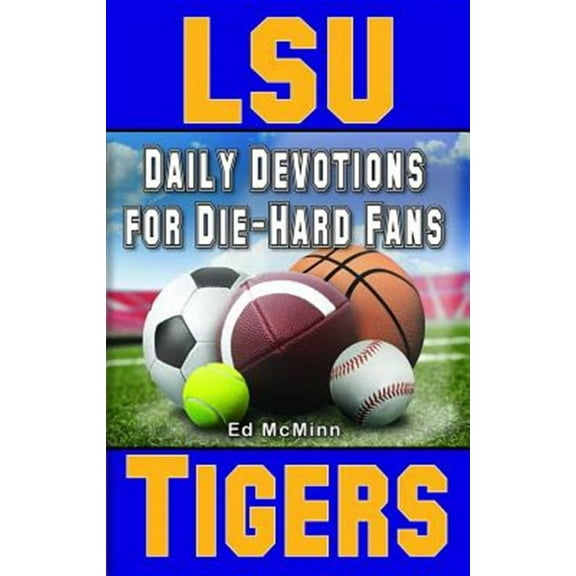 Daily Devotions for Die-Hard Fans LSU Tigers (Paperback) by Ed McMinn