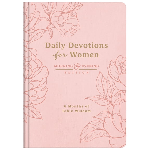 Daily Devotions for Women Morning and Evening Edition: 6 Months of Bible Wisdom, (Hardcover)