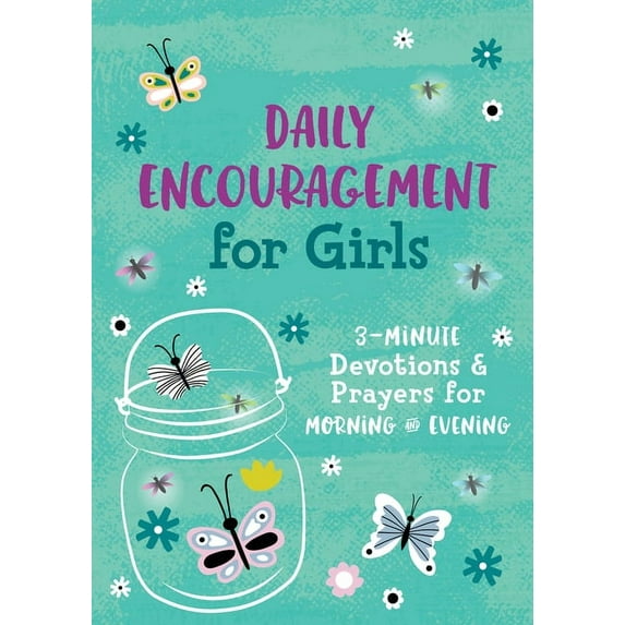Daily Encouragement for Girls: 3-Minute Devotions and Prayers for Morning & Evening, (Paperback)