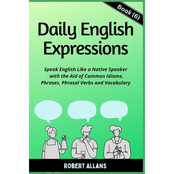 Daily English Daily English Expressions (Book - 6): Speak English Like a Native, Book 6, (Paperback)