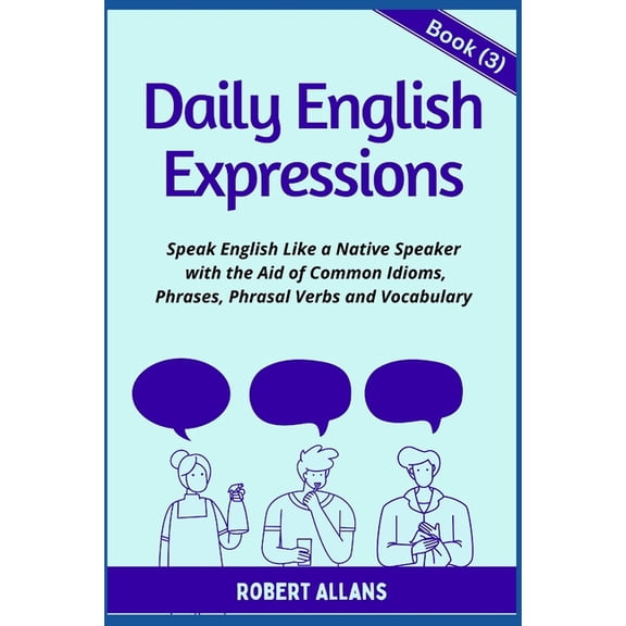 Daily English Daily English Expressions (book - 3): Speak English Like a Native, Book 3, (Paperback)