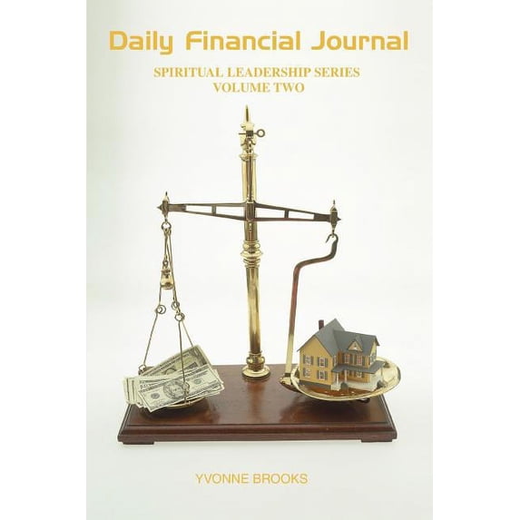 Daily Financial Journal: Spiritual Leadership Series Volume Two (Paperback)