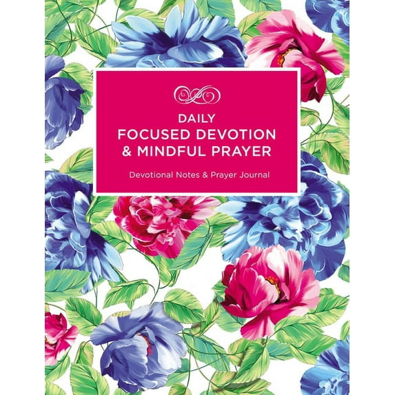 Daily Focused Devotion and Mindful Prayer: Devotional Notes and Prayer Journal, (Paperback)