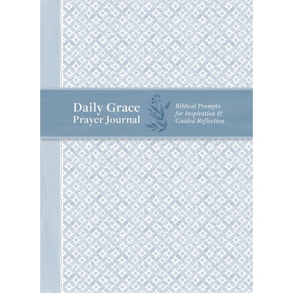 Daily Grace Prayer Journal: Biblical Prompts for Inspiration and Guided Reflection, (Hardcover)