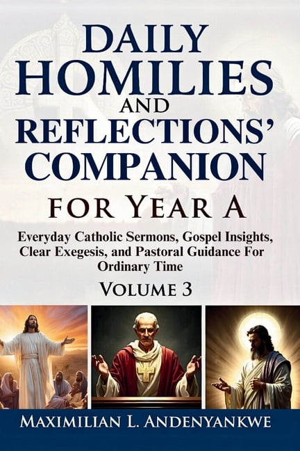 Daily Homilies and Reflections' Com Daily Homilies and Reflections' Companion for Year A: Everyday Catholic Sermons, Gospel Insights, Clear Exegesis, a, Book 2, (Paperback)