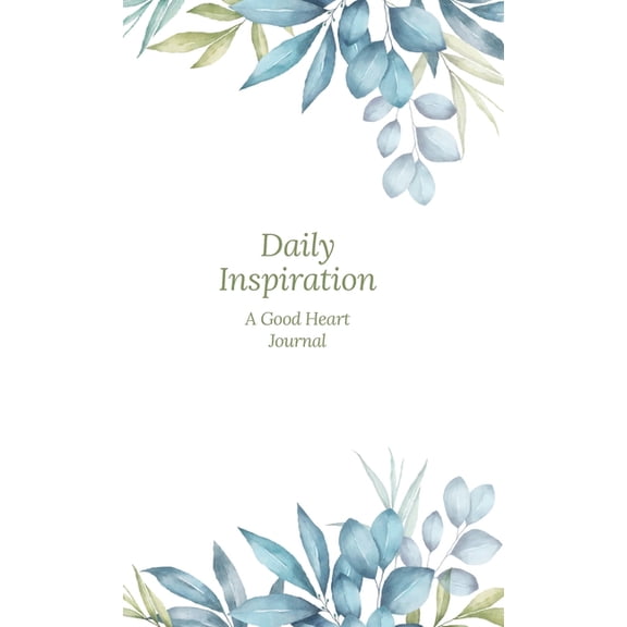 Daily Inspiration : A Guided Journal with Prompts and Affirmations Designed to Help You Find Your Joy, Focus Your Thoughts, and Create the Life You Desire (Hardcover)