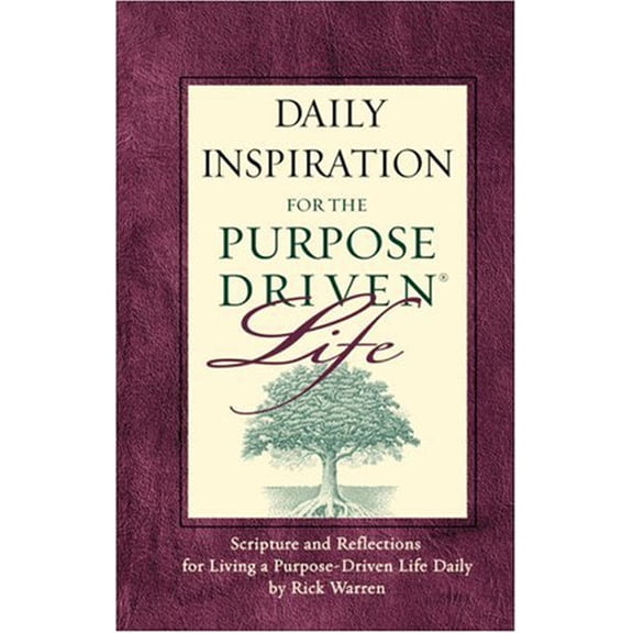 Daily Inspiration for the Purpose Driven: Scripture and Reflections for Living a Purpose-Driven Life (Hardcover) by Rick Warren