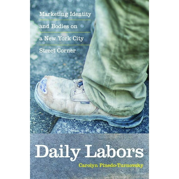 Daily Labors : Marketing Identity and Bodies on a New York City Street Corner (Hardcover)